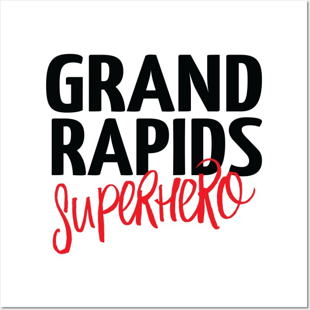 Grand Rapids Superhero Michigan Raised Me Wall Art by ProjectX23Red